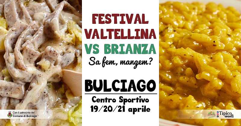 Bulciago (LC)
"Festival Valtellina Vs Brianza"
19-20-21 Aprile 2024