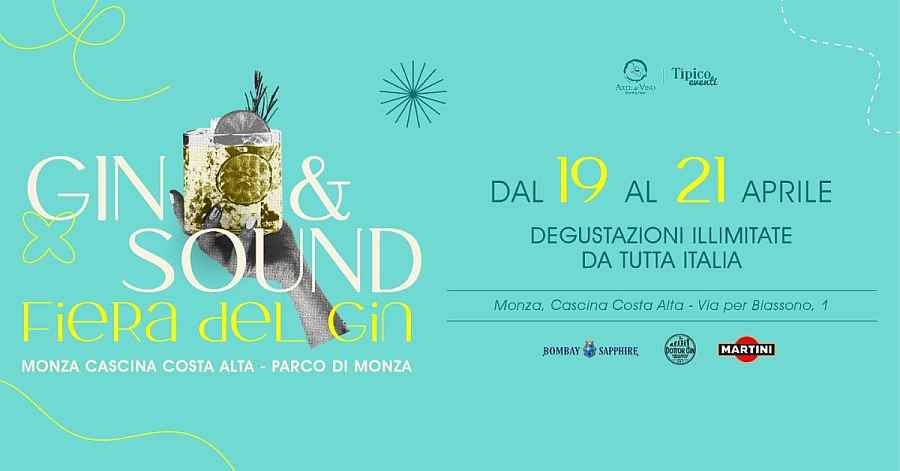 Monza
"GIN & SOUND • Fiera del Gin"
19-20-21 Aprile 2024
