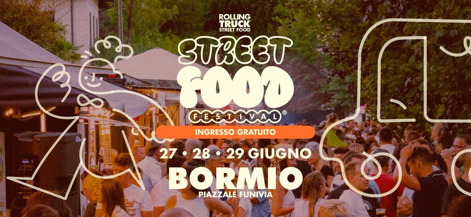 Bormio (SO)
"Street Food Festival"
27-28-29 Giugno 2025