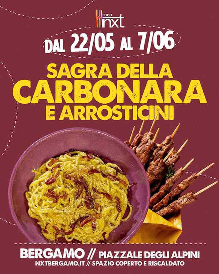 Bergamo (BG)
"Sagra della Carbonara e Arrosticini" 
dal 22 Maggio al 7 Giugno 2026