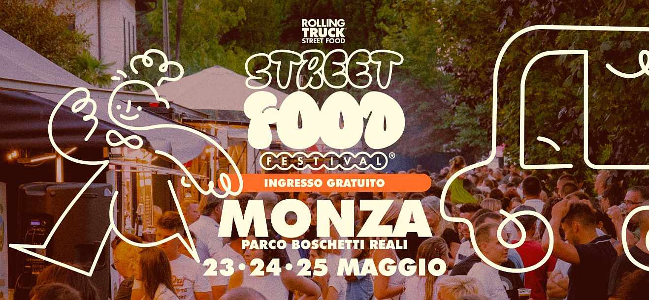 Monza
"Rolling Truck Street Food Festival"
23-24-25 Maggio 2025