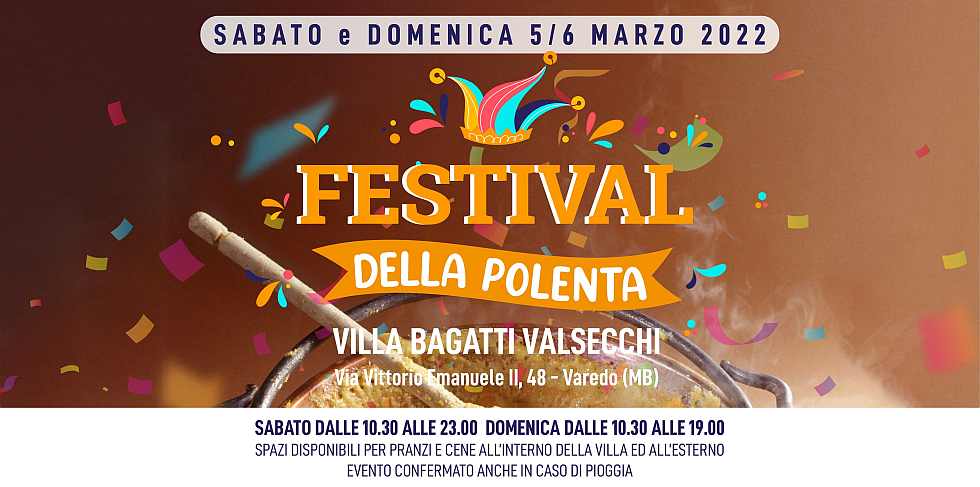 Varedo (MB)
"Festival della Polenta"
5-6 Marzo 2022
