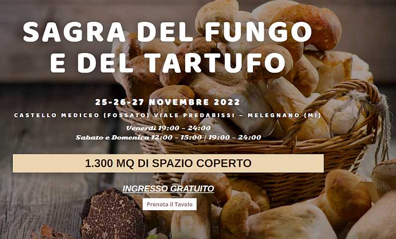 Melegnano (MI)
"Sagra del Fungo e del Tartufo"
25-26-27 Novembre 2022