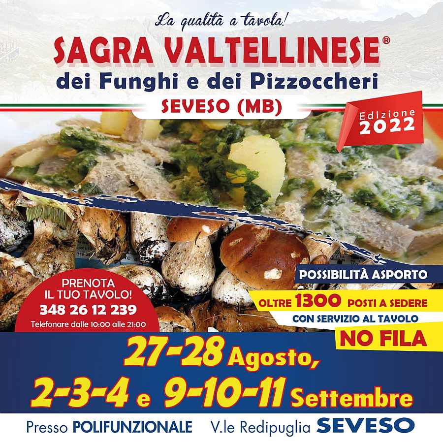 Seveso (MB)
"Sagra Valtellinese"
27-28 Agosto 
2-3-4 e 9-10-11 Settembre 2022