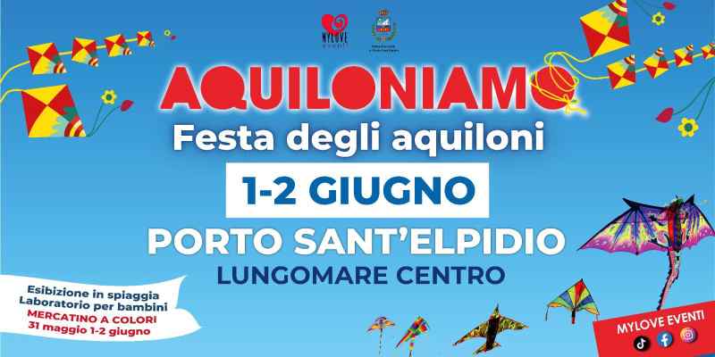 Porto Sant'Elpidio (FM)
"Aquiloniamo - Festa degli Aquiloni e Mercatino" 
31 Maggio 01-02 Giugno 2026