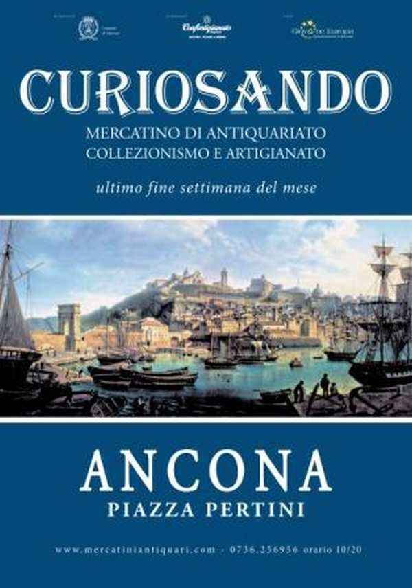 Ancona 
"Curiosando"
Mercatino Antiquariato,
Collezionismo e Artigianato 
Ultimo fine settimana del mese
(escluso Giugno Luglio e Agosto)