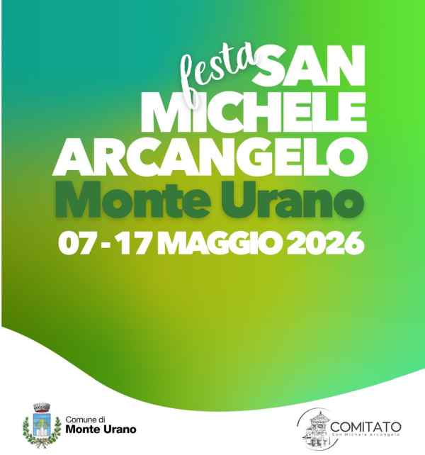 Monte Urano (FM)
"Festa di San Michele Arcangelo" dal 7 al 17 Maggio 2026 