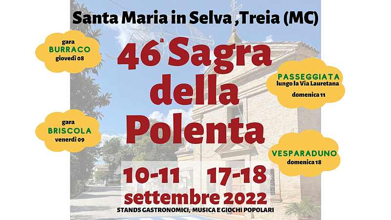 Santa Maria In Selva (MC)
"46^ Sagra della Polenta"
10-11 e 17-18 Settembre 2022 