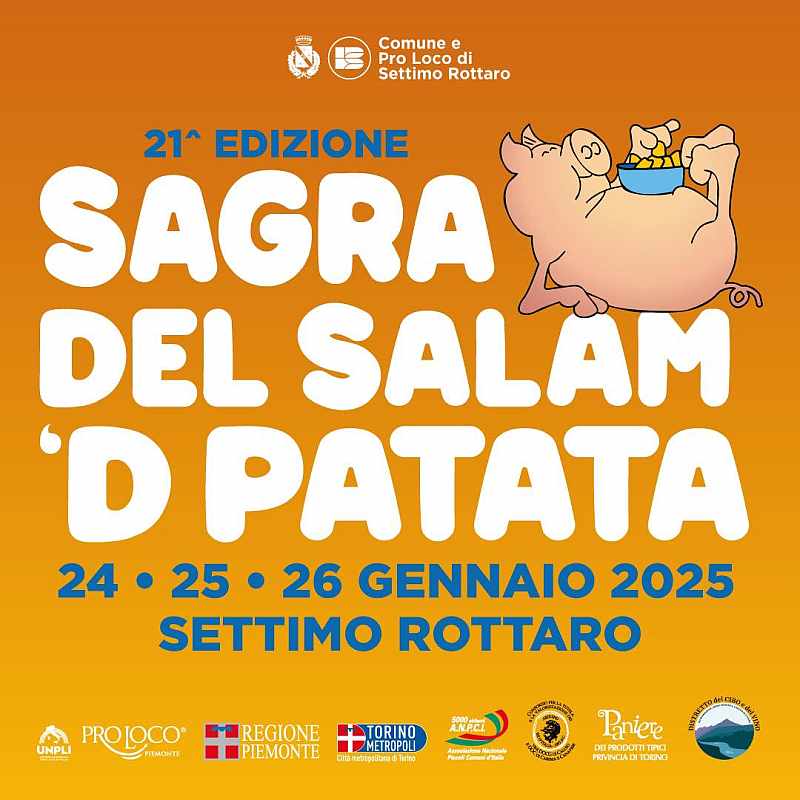 Settimo Rottaro (TO)
"Sagra Del Salam'd Patata"
24-25-26 Gennaio 2025