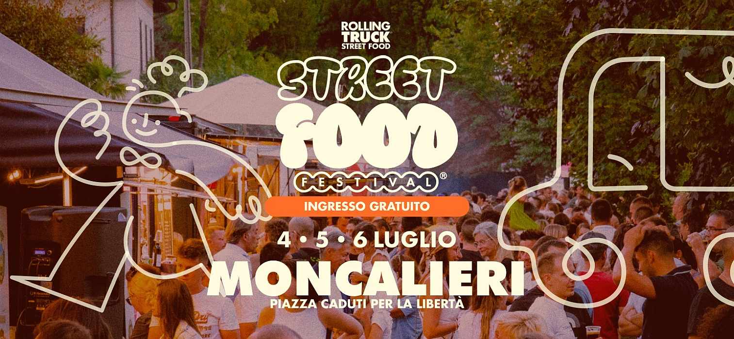 Moncalieri (TO)
"Street Food Festival"
04-05-06 Luglio 2025