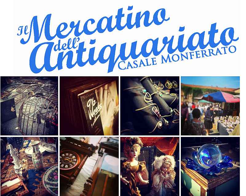 Casale Monferrato (AL)
"Mercatino dell'Antiquariato"
2° fine settimana del mese (escluso Agosto)