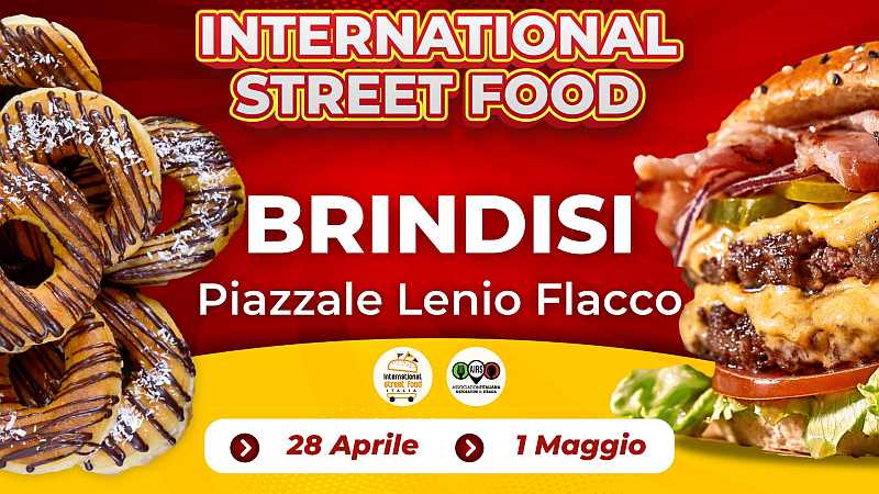 Brindisi
"International Street Food"
dal 28 Aprile al 1° Maggio 2022 