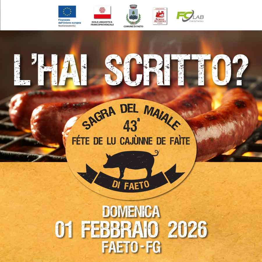 Faeto (FG)
"Sagra del Maiale"
1° Febbraio 2026