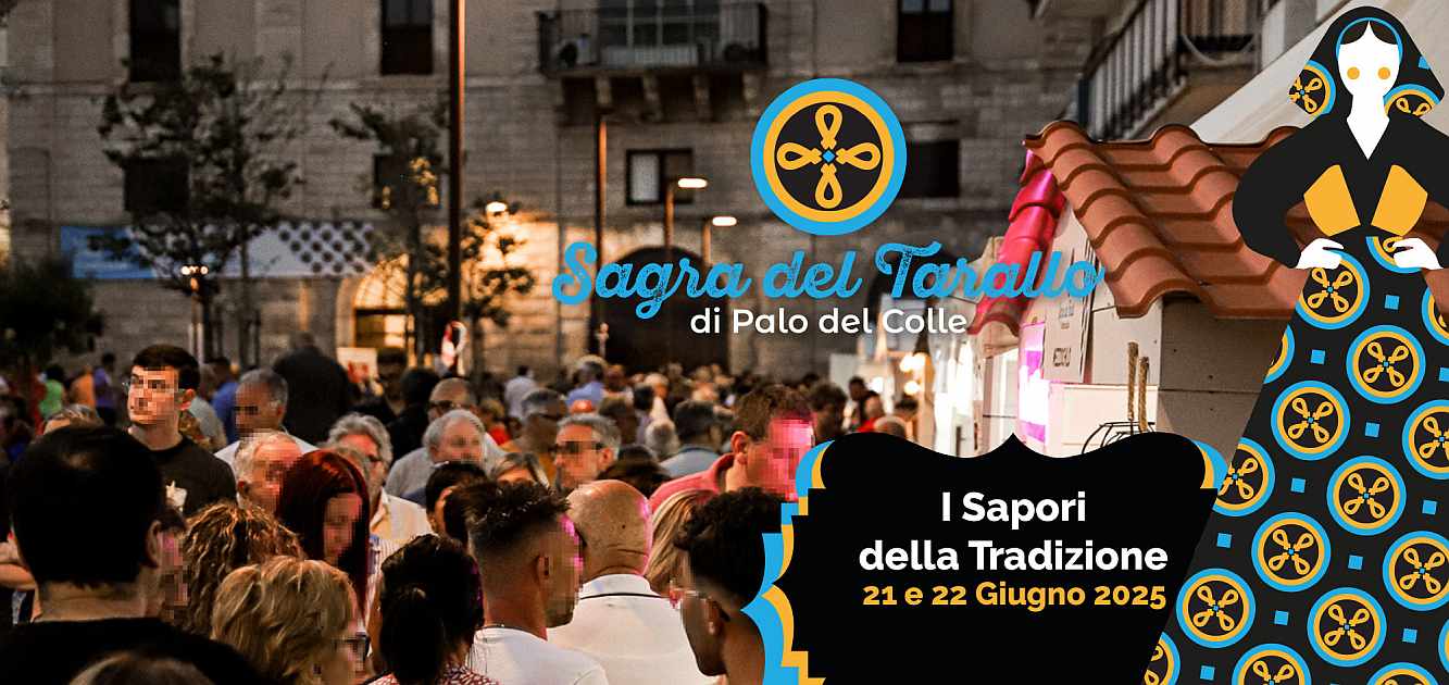 Palo del Colle (BA)
"Sagra del Tarallo"
21-22 Giugno 2025 