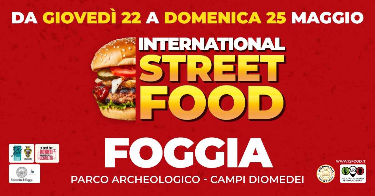 Foggia
"International Street Food"
22-23-24-25 Maggio 2025
