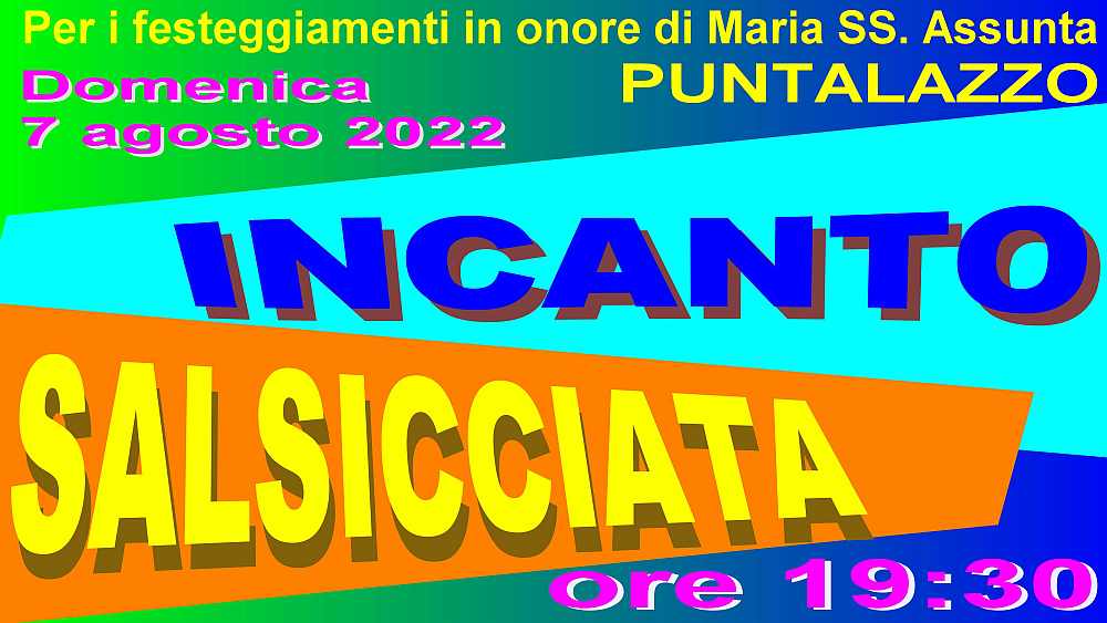 Puntalazzo (CT)
"Festeggiamenti in onore di Maria SS. Assunta"
7 Agosto 
