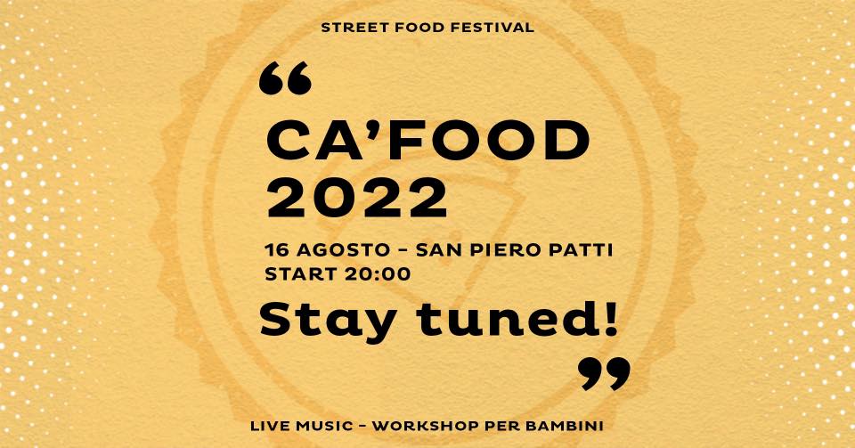 San Piero Patti (ME)
"Ca' Food"
16 Agosto 2022