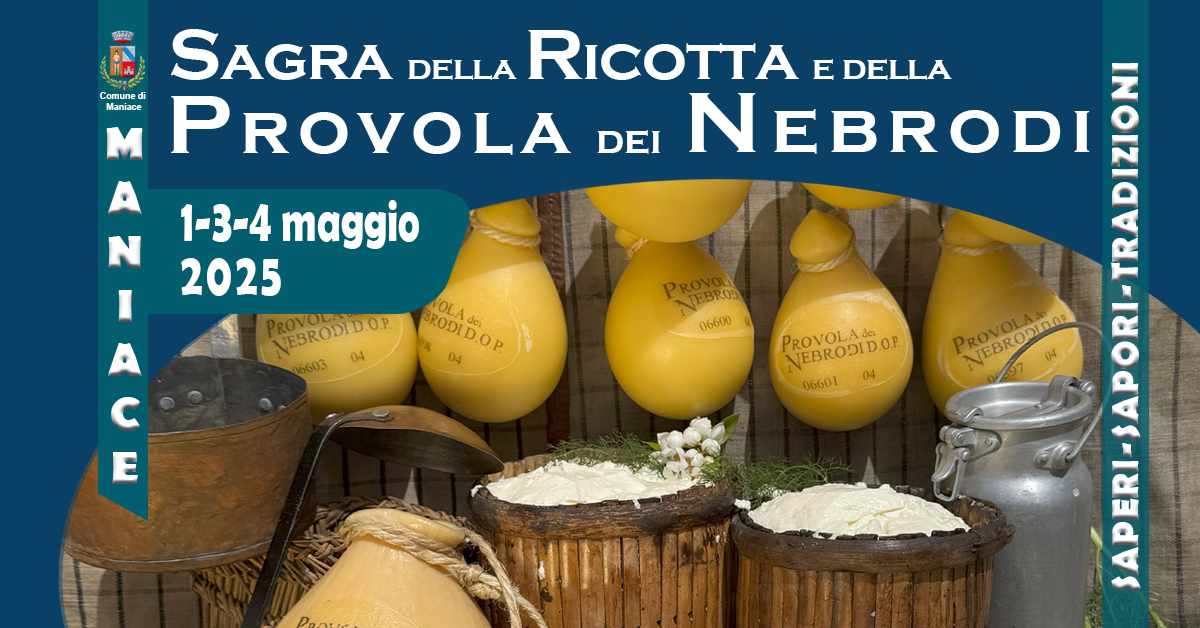 Maniace (CT)
"Sagra della Ricotta e Provola dei Nebrodi" 
dal 29 Aprile al 1° Maggio 2023