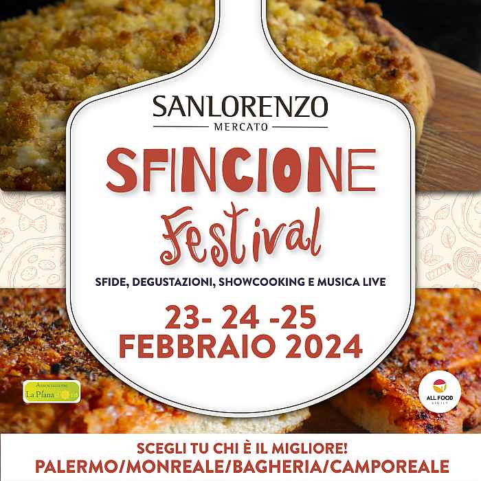 Palermo
"Sfincione Festival"
23-24-25 Febbraio 2024 