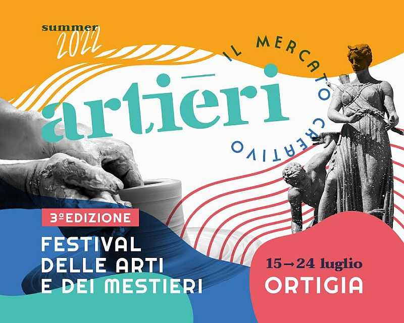 Ortigia (SR)
"Festival delle Arti e del Mestieri"
dal 15 al 24Luglio 2022