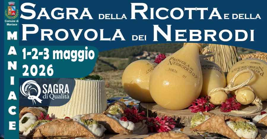 Maniace (CT)
"Sagra della Ricotta e della Provola dei Nebrodi" 
1-2-3 Maggio 2026