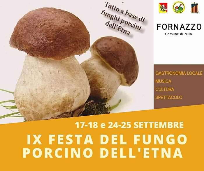 Fornazzo (CT)
"9^ Festa del Fungo Porcino dell'Etna"
17-18 e 24-25 Settembre 2022