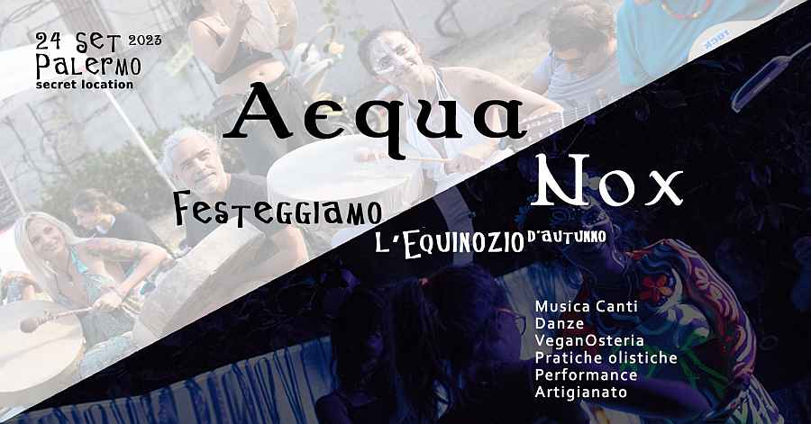 Palermo
"Aequa Nox 23 - Festa d’Equinozio"
24 Settembre 2023