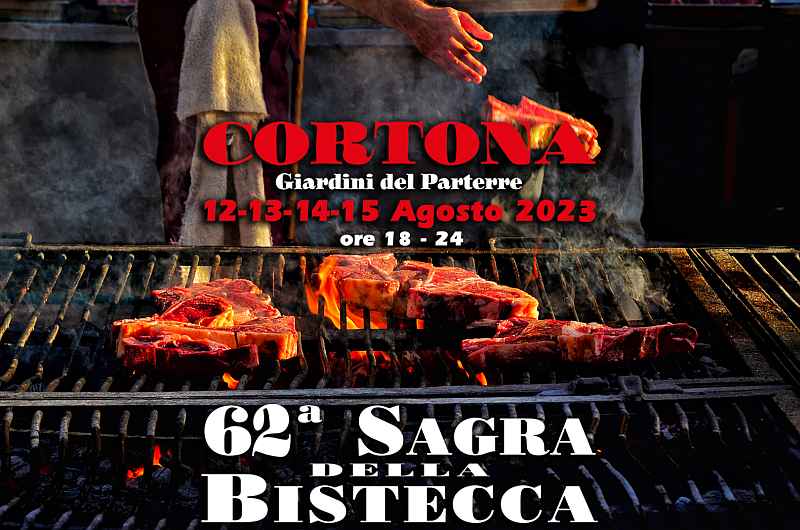 Cortona (AR)
"62^ Sagra della Bistecca" 
dal 12 al 15 Agosto 2023