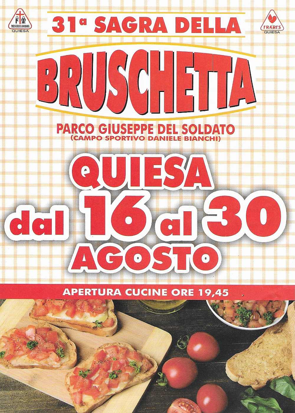 Quiesa (LU)
"31^ Sagra della Bruschetta"
dal 16 al 30 Agosto 2022
