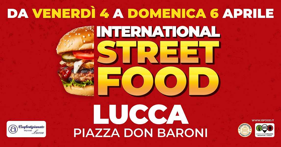 Lucca
"International Street Food"
4-5-6 Aprile 2025