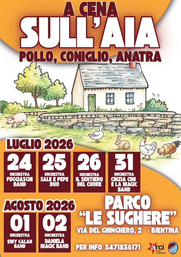 Bientina (PI)
"Cena sull’Aia"
24-25-26 e 31 Luglio 1-2 Agosto 2026