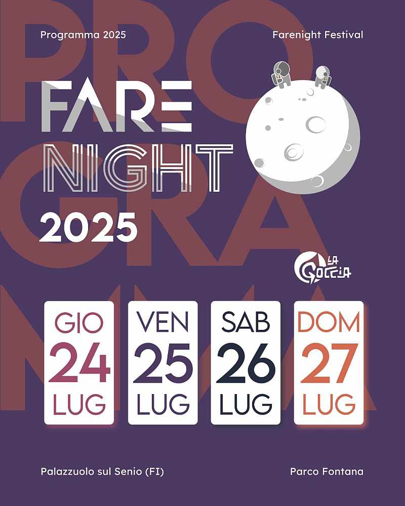 Palazzuolo Sul Senio (FI)
"Farenight 2025"
24-25-26-27 Luglio 2025