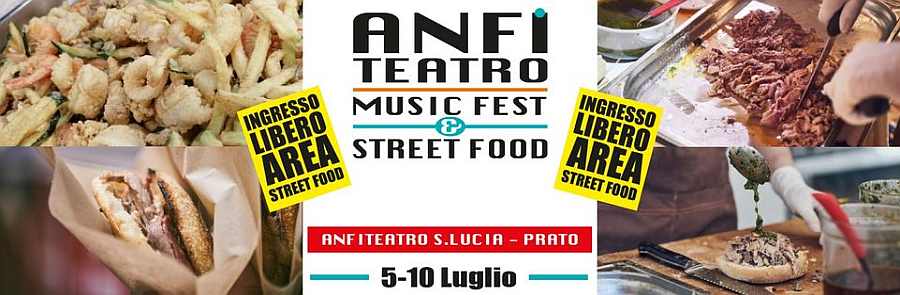 Prato
"Anfiteatro Music Fest & Street Food"
dal 5 al 10 Luglio 2022