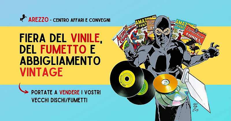 Arezzo
"FIERA del Disco, Fumetto collezionismo e Vintage"
19-20 Marzo 2022