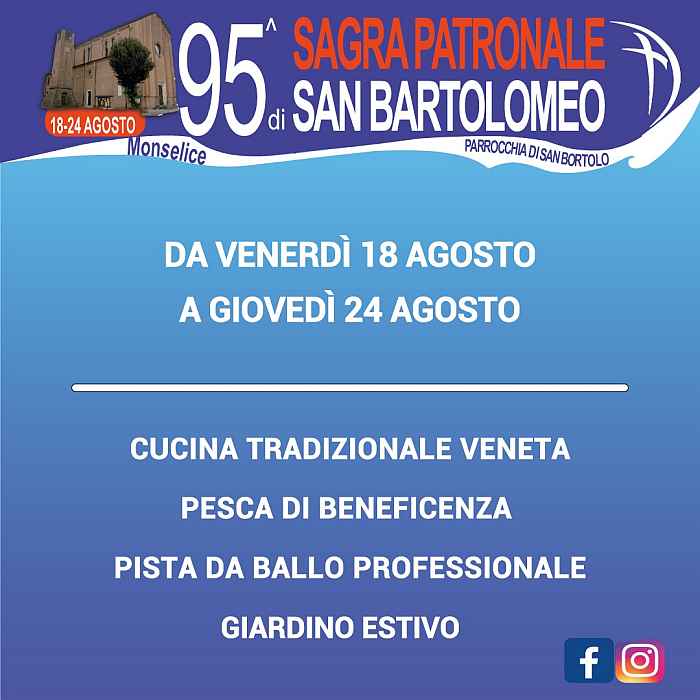 San Bortolo di Monselice (PD)
"95^ Sagra di San Bartolomeo"
dal 18 al 24 Agosto 2023