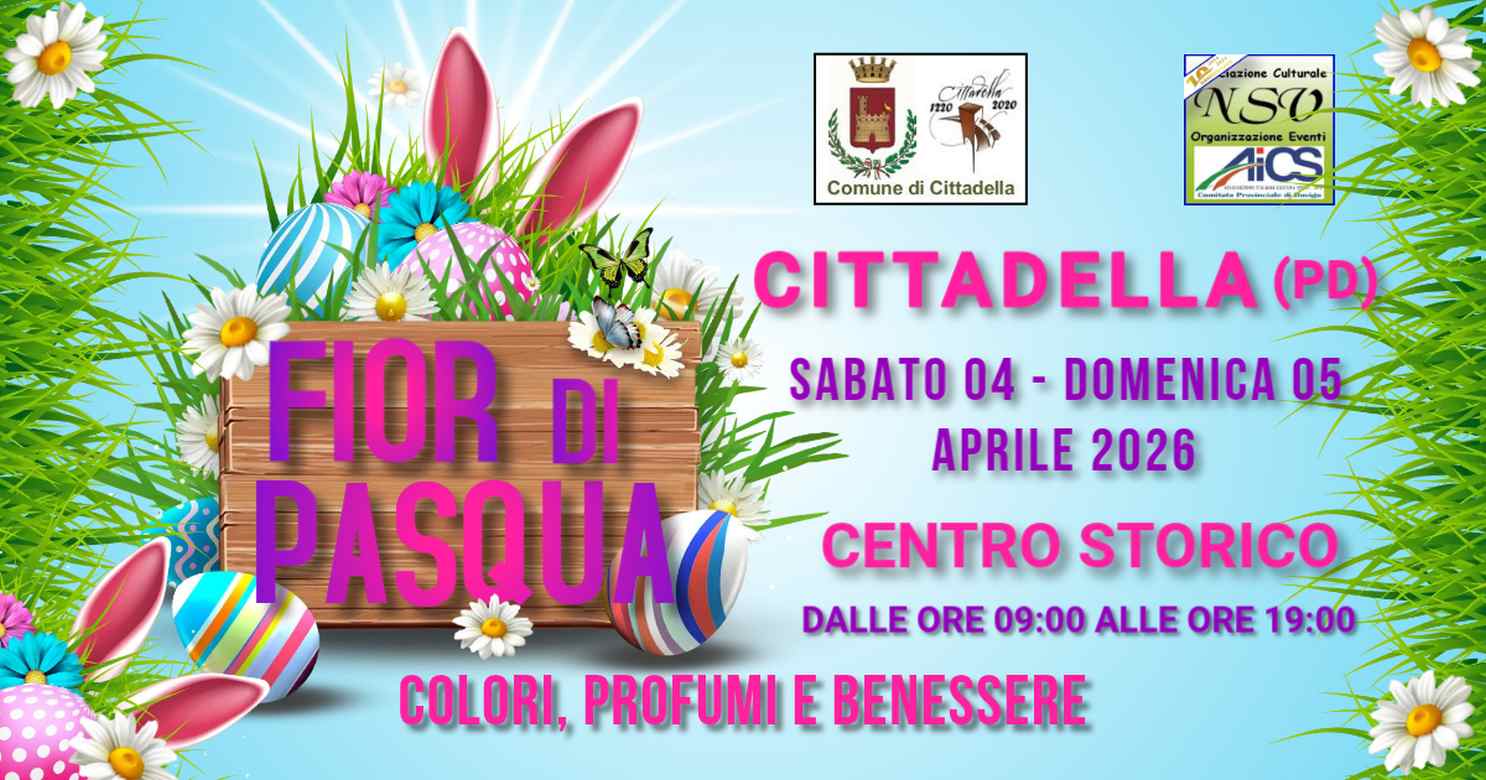 Cittadella (PD)
"Fior di Pasqua - Colori, Profumi e Tradizioni"
04-05 Aprile 2026