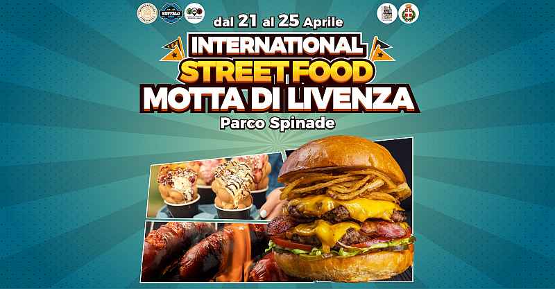 Motta di Livenza (TV)
"International Street Food"
dal 21 al 25 Aprile 2023