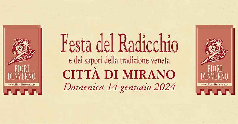 Mirano (VE)
"Festa del Radicchio e dei Sapori della Tradizione Veneta"
14 Gennaio 2024