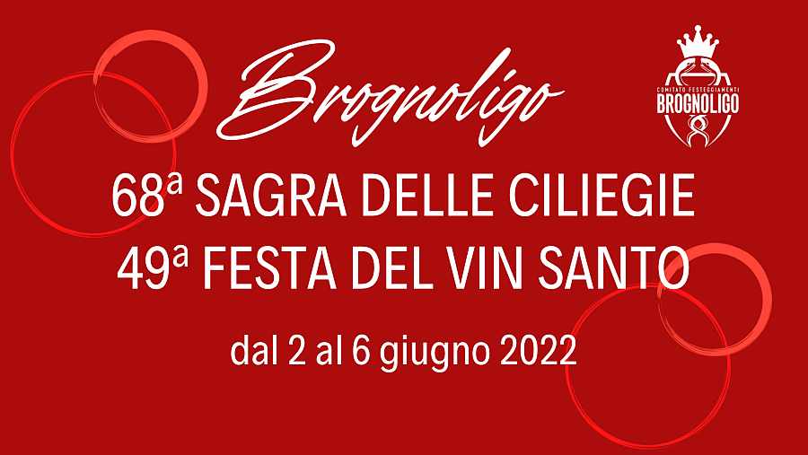 Brognoligo (VR)
"68^ Sagra delle Ciliegie 
49^ Festa del Vin Santo"
dal 2-6 Giugno 2022 
