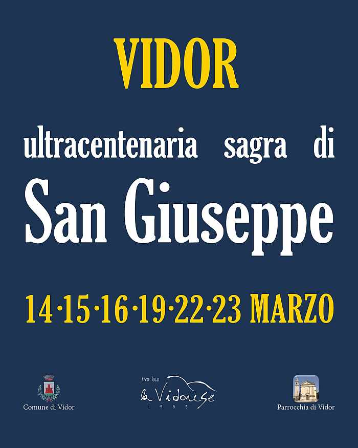 Vidor (TV)
"Sagra di San Giuseppe"
14-15-16-19-22-23 Marzo 2025