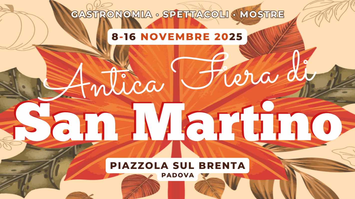 Piazzola sul Brenta (PD)
"Antica Fiera di San Martino"
dall'8 al 16 Novembre 2025